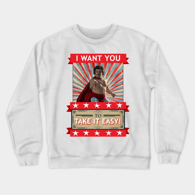 Nacho Libre - I Want You To Take It Easy | The Original Crewneck Sweatshirt by red-leaf